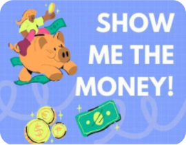 Show Me The Money!